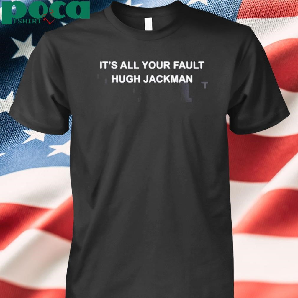 Zac Efron Wearing It’s All Your Fault Hugh Jackman Shirt