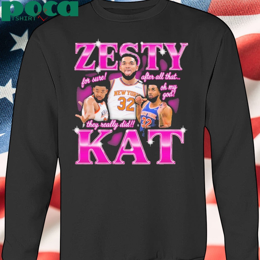 Zesty Kat for sure They really did after all that oh my god shirt