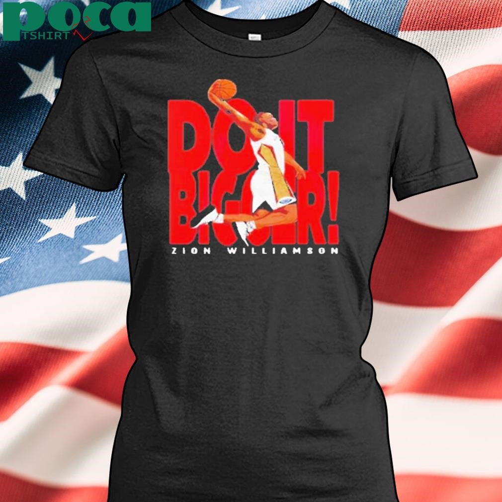 Zion Williamson New Orleans Do it Bigger Shirt