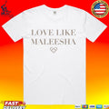 Maleesha By Maleesha Love Like Maleesha T-shirt