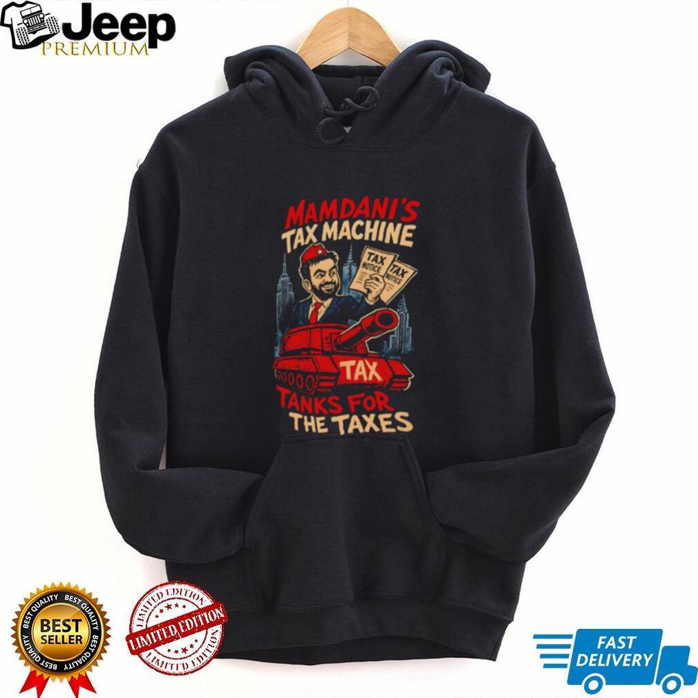 Zohran Mamdani’s Tax Machine Tanks For The Taxes Nyc Satire 2026 shirt