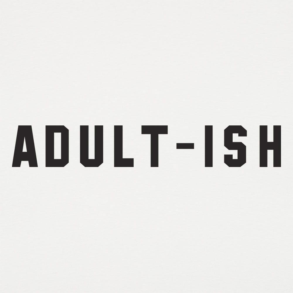Adult-ish Sarcastic Grown Up Word Pun
