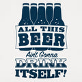 All This Beer Ain't Gonna Drink Itself
