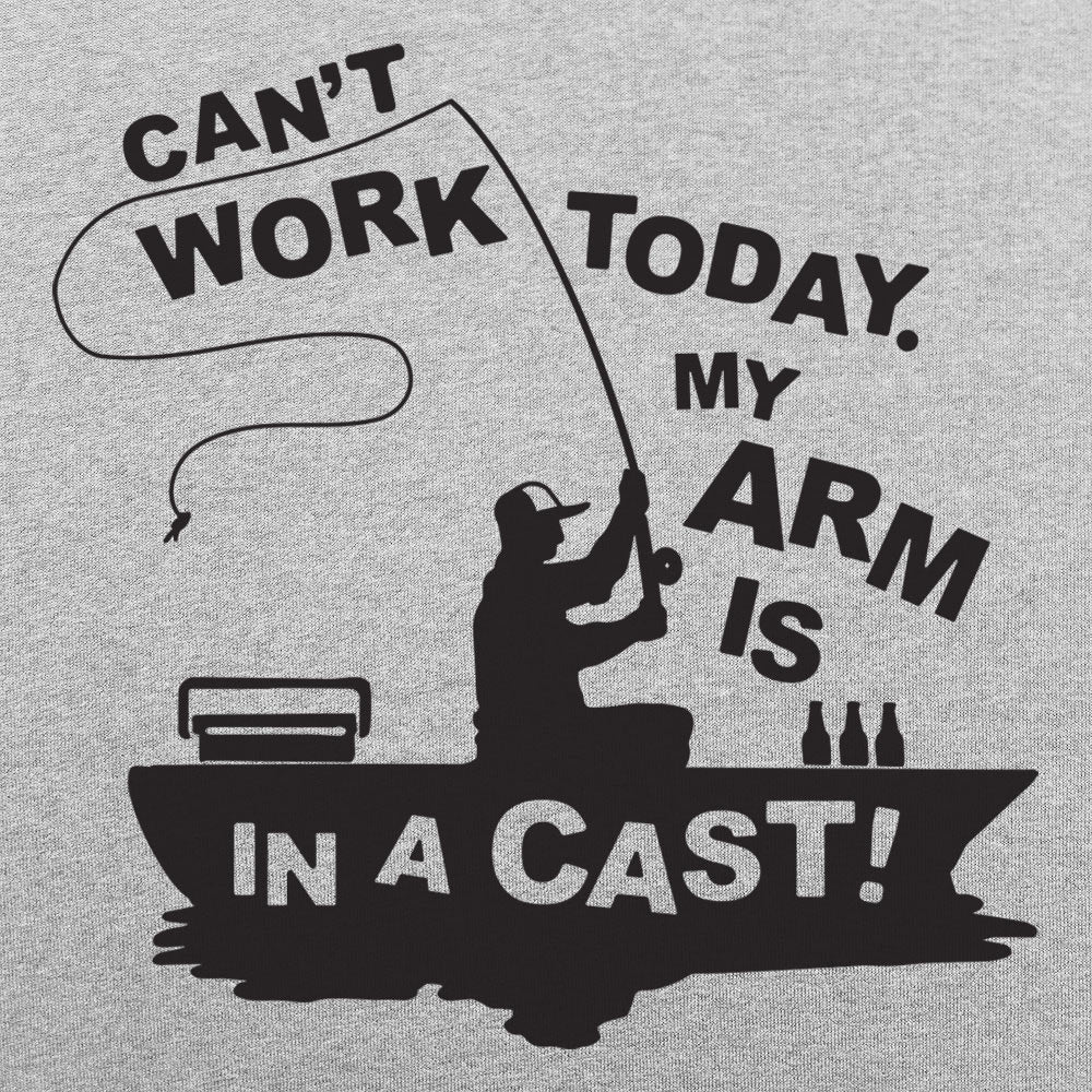 Can' Work Arm In A Cast Fisherman Joke