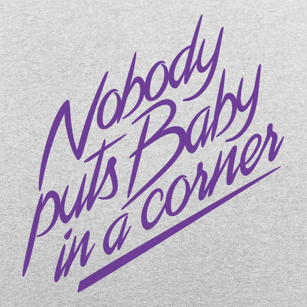 Nobody Puts Baby in a Corner