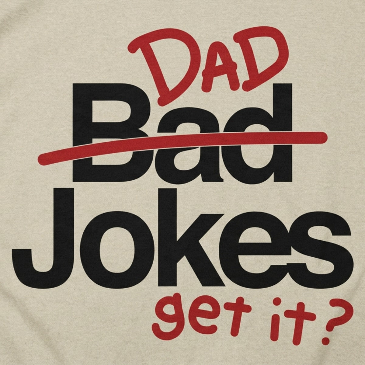 Bad Dad Jokes Get It Pun