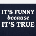 It's Funny Because It's True Typography Quote