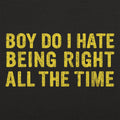 Boy Do I Hate Being Right All The Time