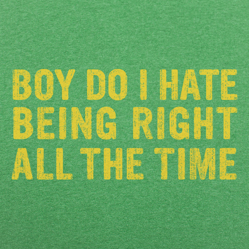 Boy Do I Hate Being Right All The Time