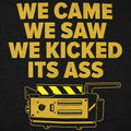 We Came We Saw We Kicked Its Ass