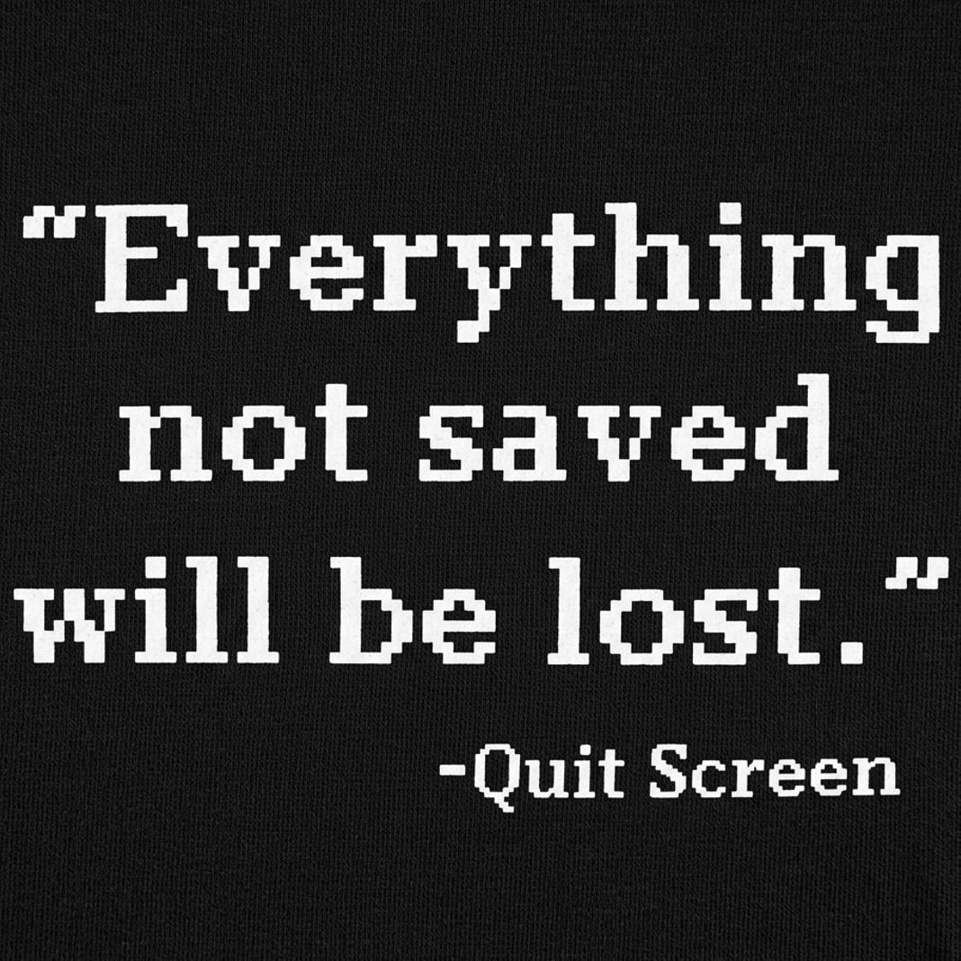Quit Screen Everything Not Saved Will Be Lost