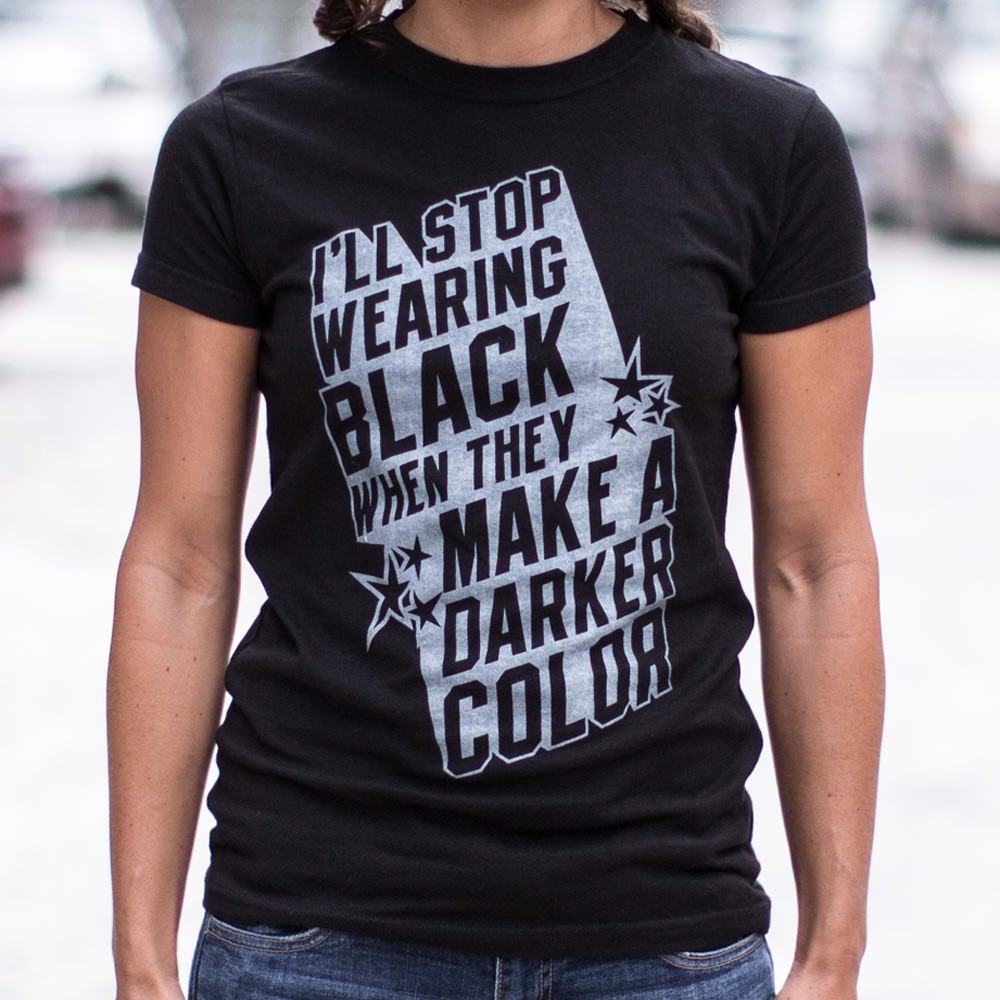 I'll Stop Wearing Black When They Make a Darker Color