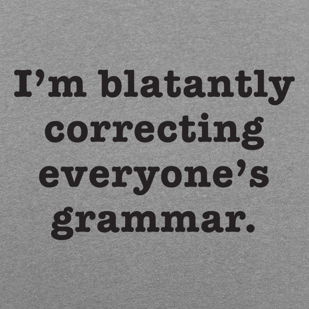 I'm Blatantly Correcting Everyone's Grammar