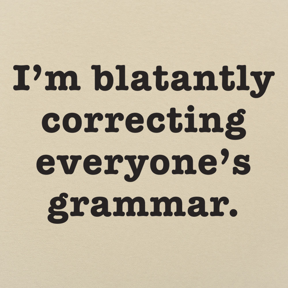 I'm Blatantly Correcting Everyone's Grammar