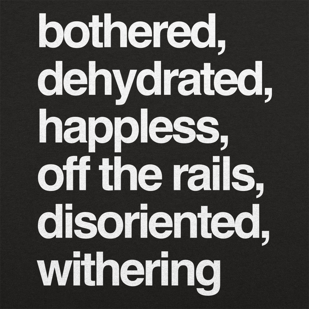 Bothered, Dehydrated and Off the Rails Mood List