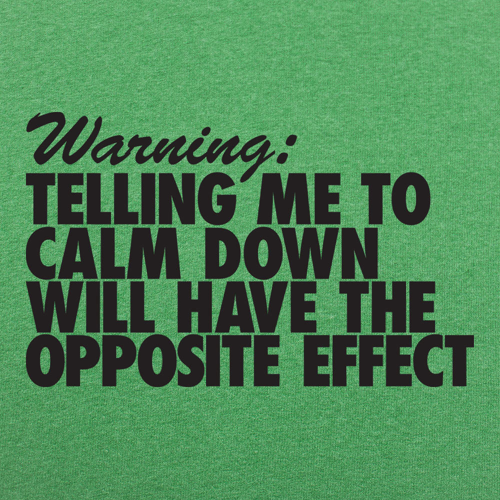Warning Telling Me to Calm Down Will Have the Opposite Effect