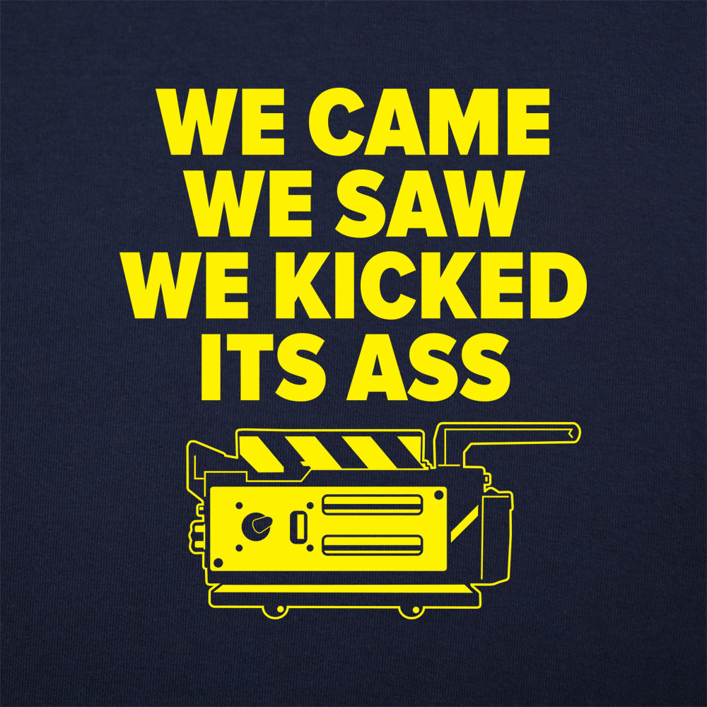 We Came We Saw We Kicked Its Ass