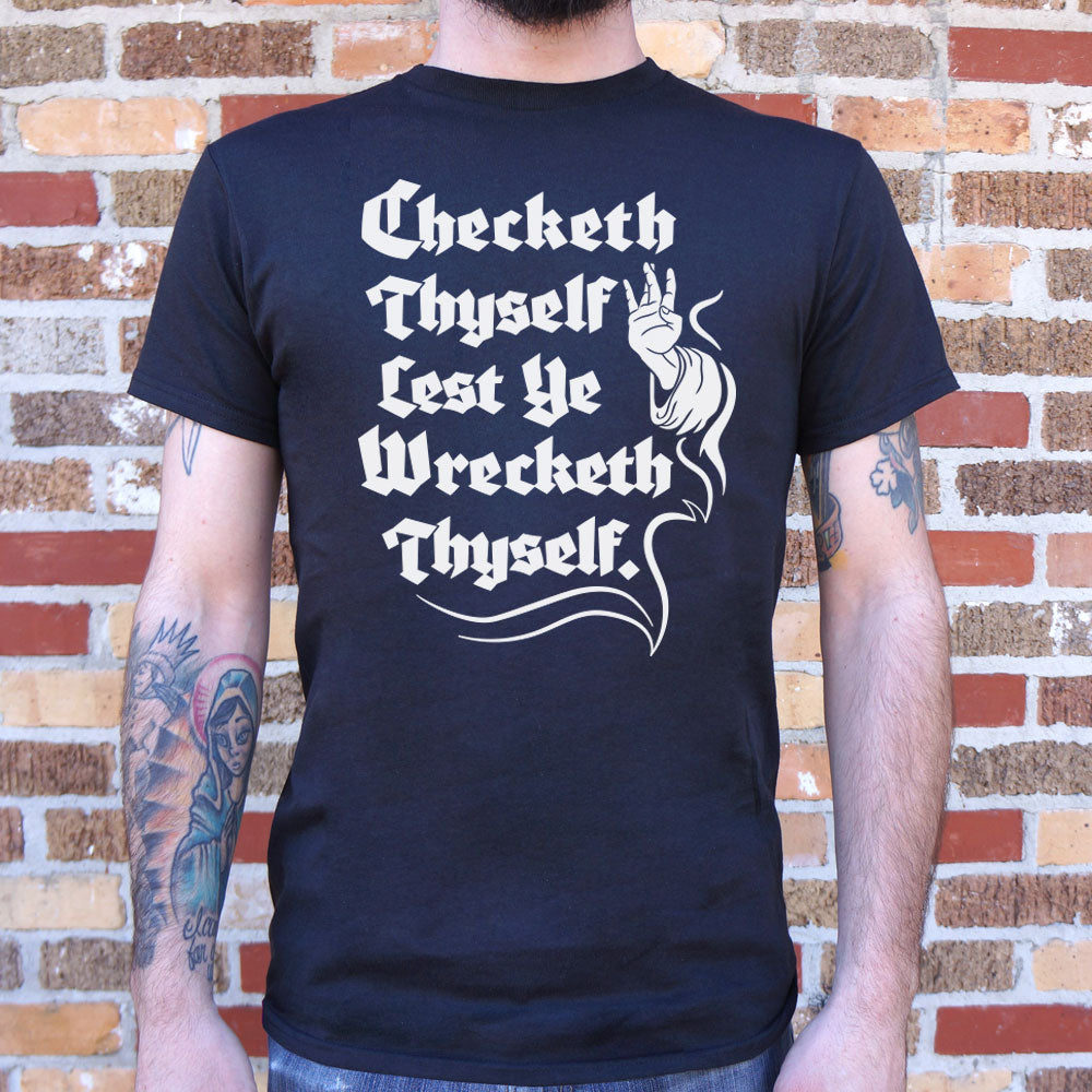 Checketh Thyself Lest Ye Wrecketh Thyself