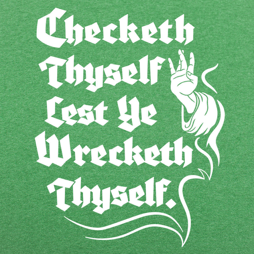 Checketh Thyself Lest Ye Wrecketh Thyself