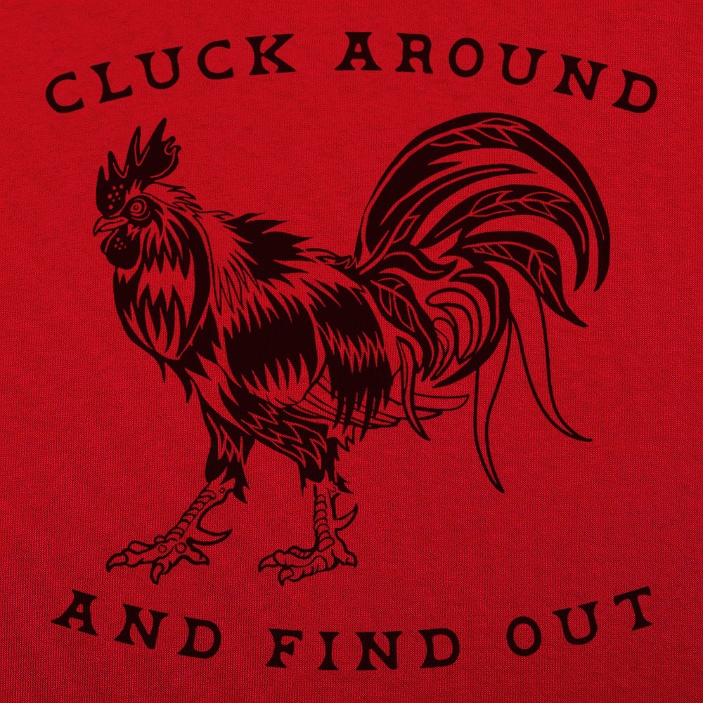 Cluck Around and Find Out Rooster
