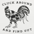 Cluck Around and Find Out Rooster