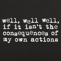 Consequences of My Own Actions Meme Quote