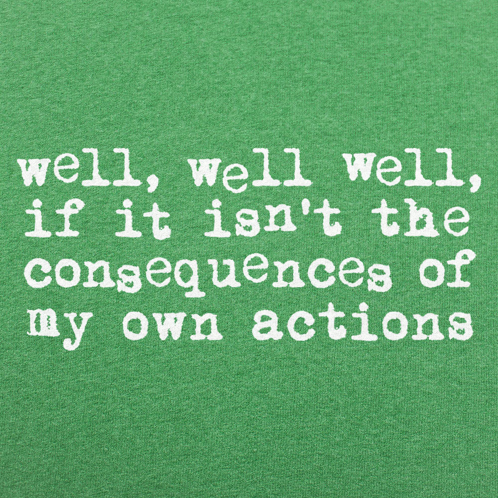 Consequences of My Own Actions Meme Quote