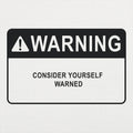 Consider Yourself Warned Warning Label