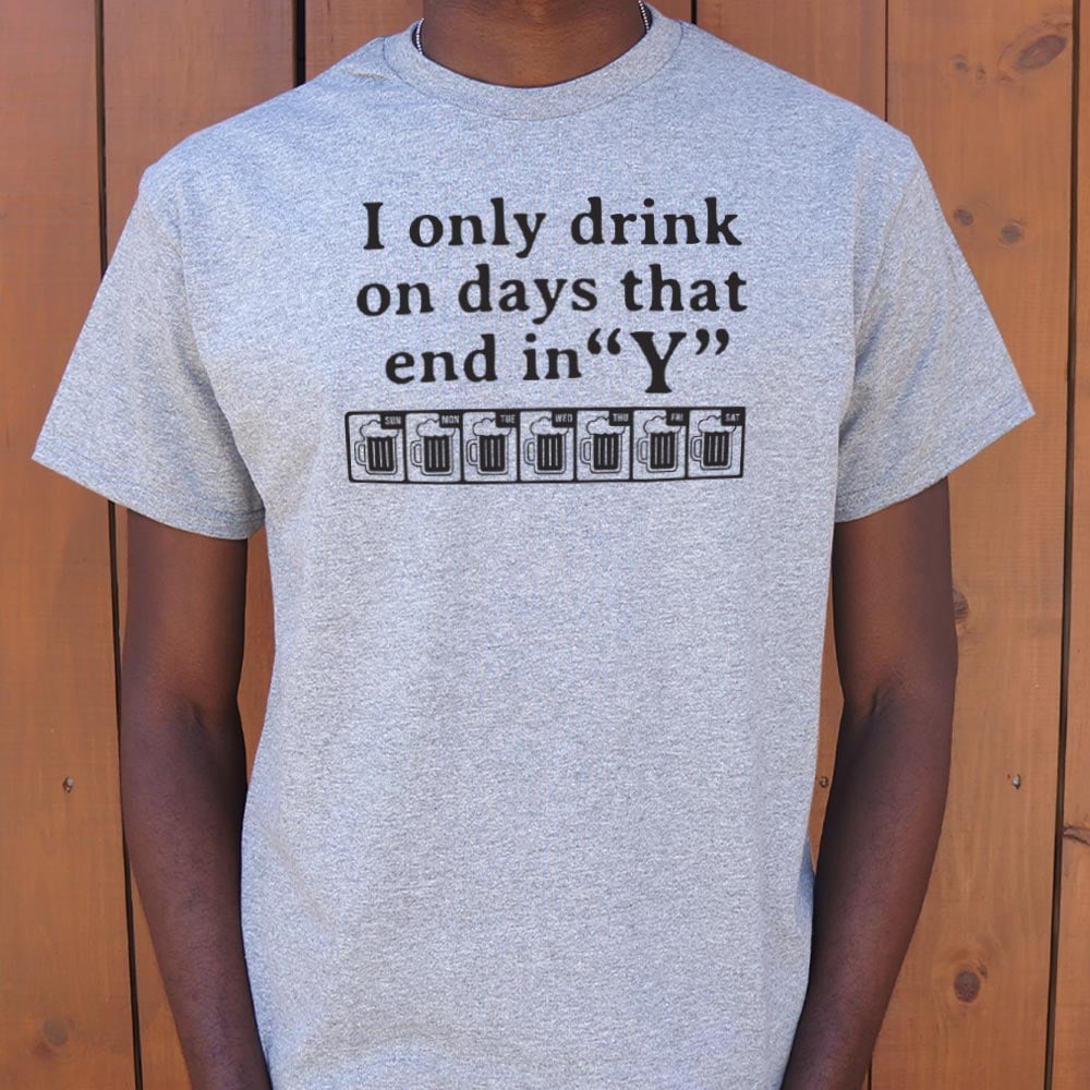 I Only Drink On Days That End in Y