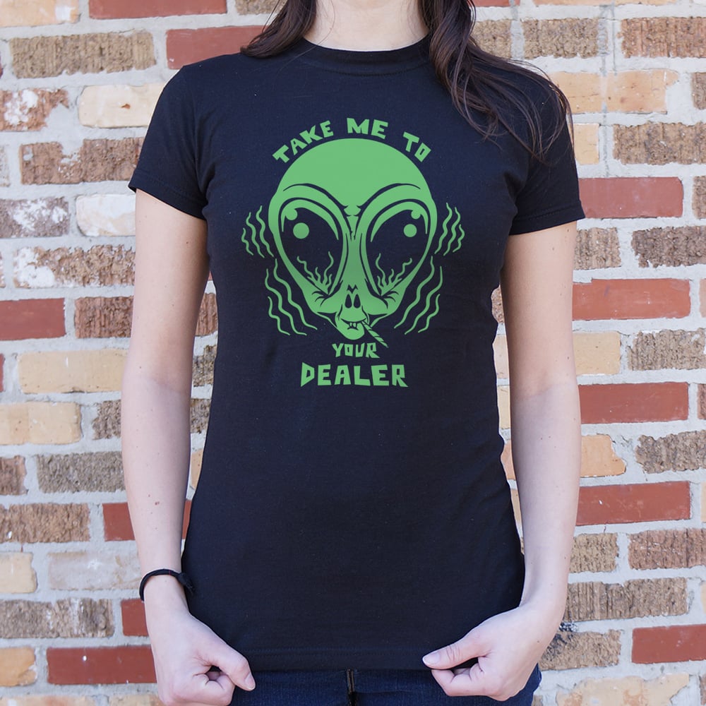 Take Me To Your Dealer Alien