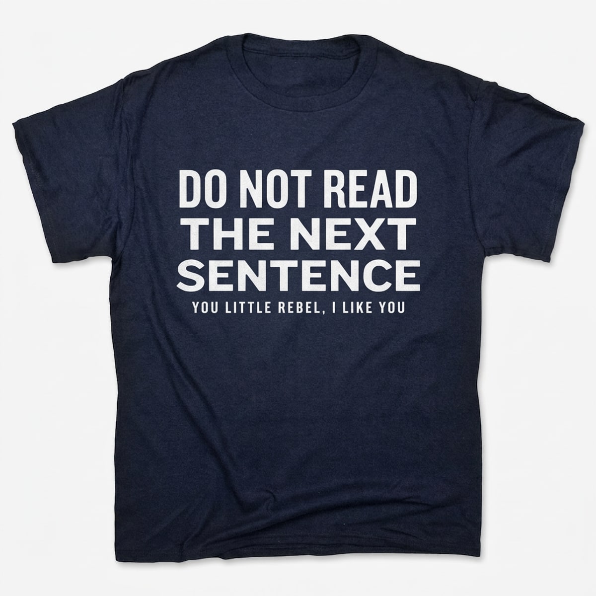 Do Not Read The Next Sentence You Little Rebel