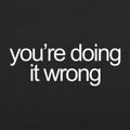 You're Doing It Wrong Bold Text Quote