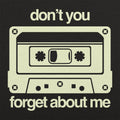 Don't You Forget About Me Retro Cassette Tape