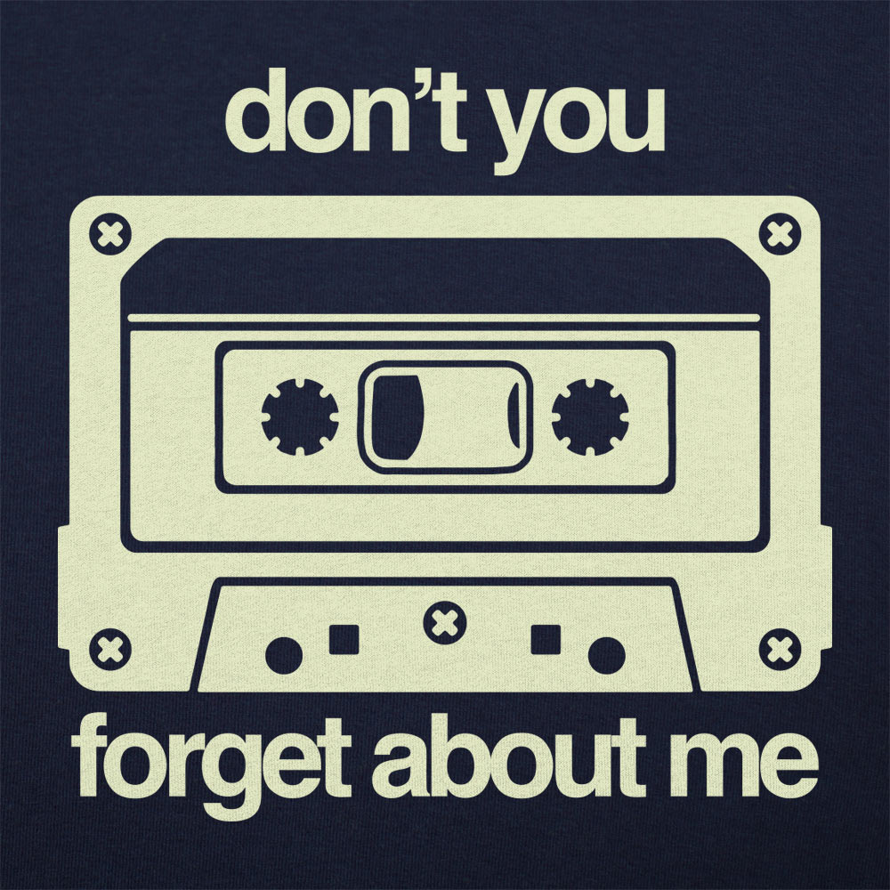 Don't You Forget About Me Retro Cassette Tape
