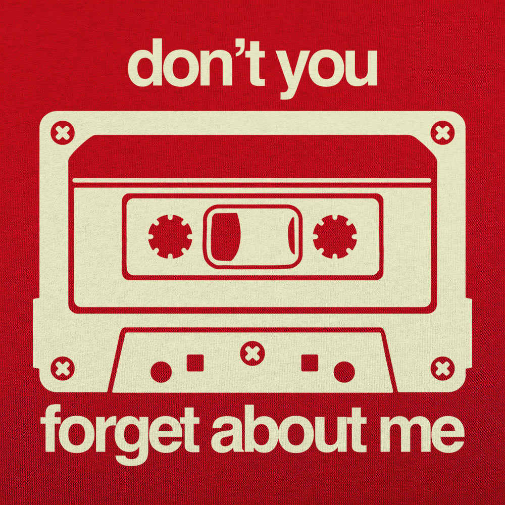Don't You Forget About Me Retro Cassette Tape