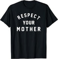 Respect Mother Original Parent Planet Life Message Unisex T-shirt, Sweatshirt, Hoodie (1)
