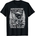 Adventure Serial Killers Unisex T-shirt, Sweatshirt, Hoodie (1)