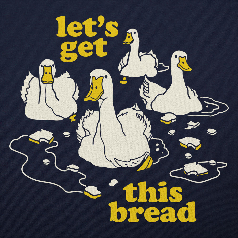 Let's Get This Bread Ducks Swimming