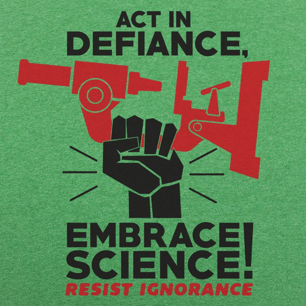 Embrace Science Resist Ignorance Raised Fist