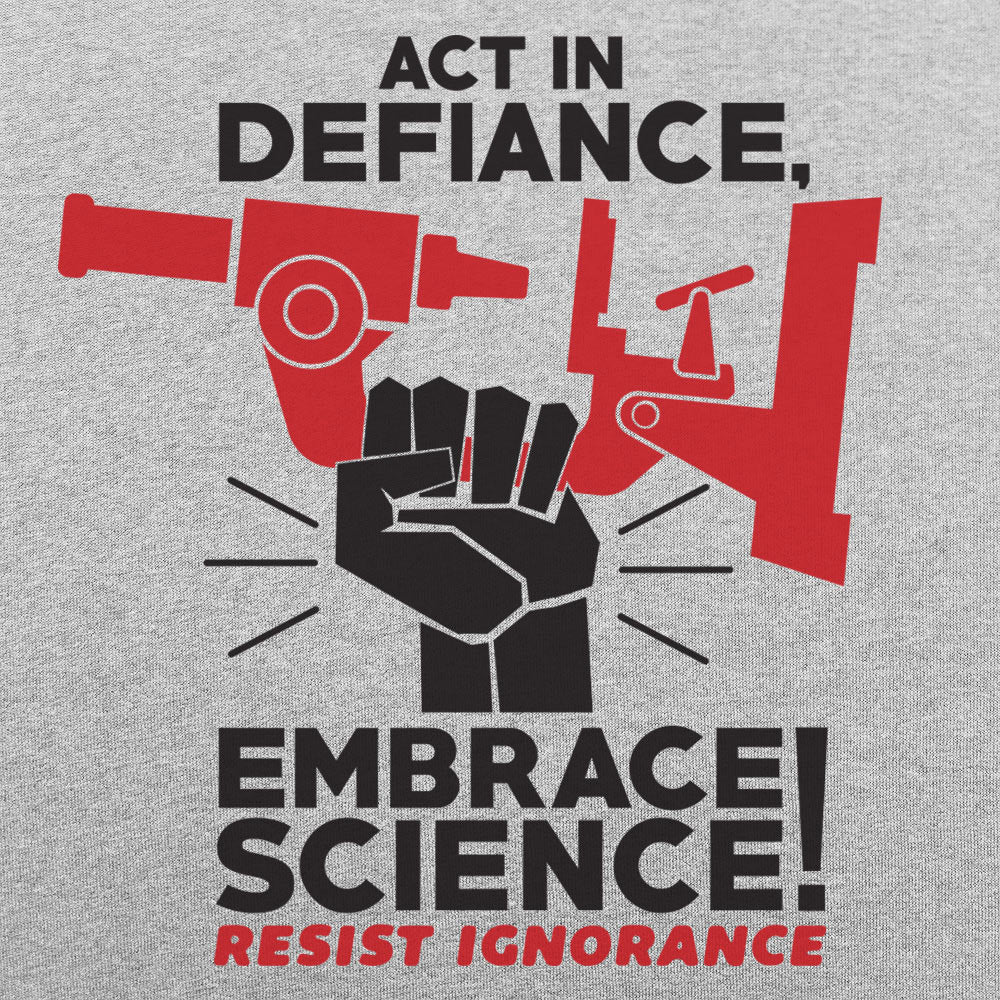 Embrace Science Resist Ignorance Raised Fist