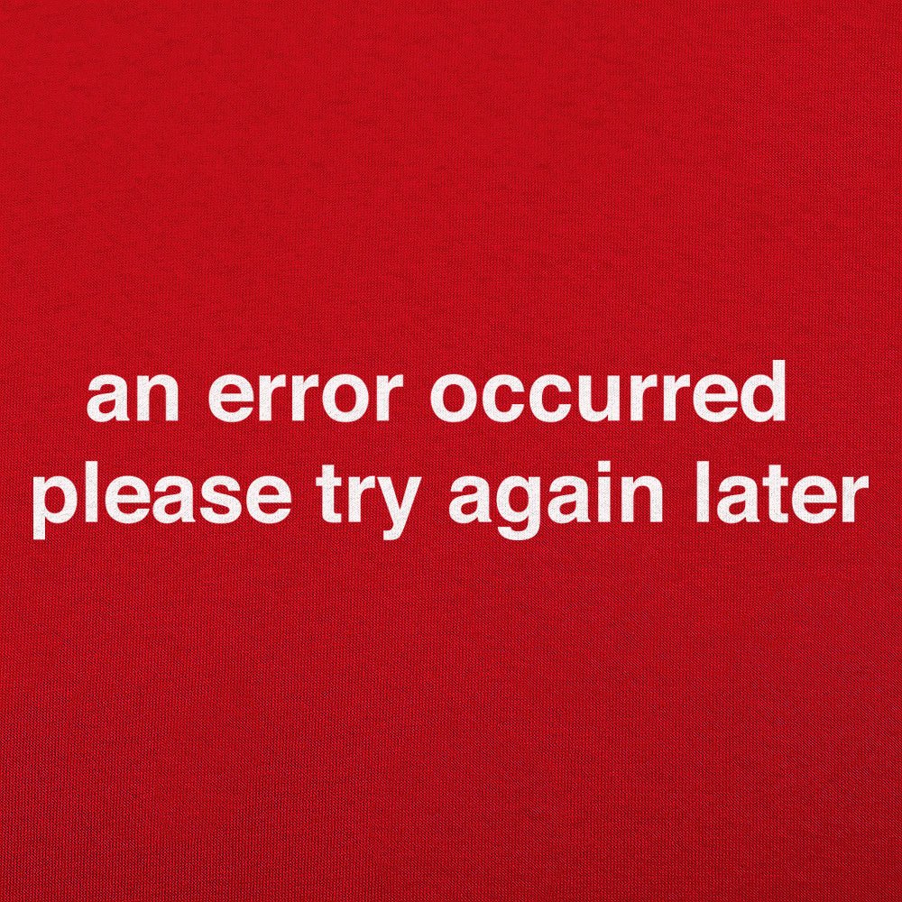 Error Occurred Please Try Again Later Funny Graphic