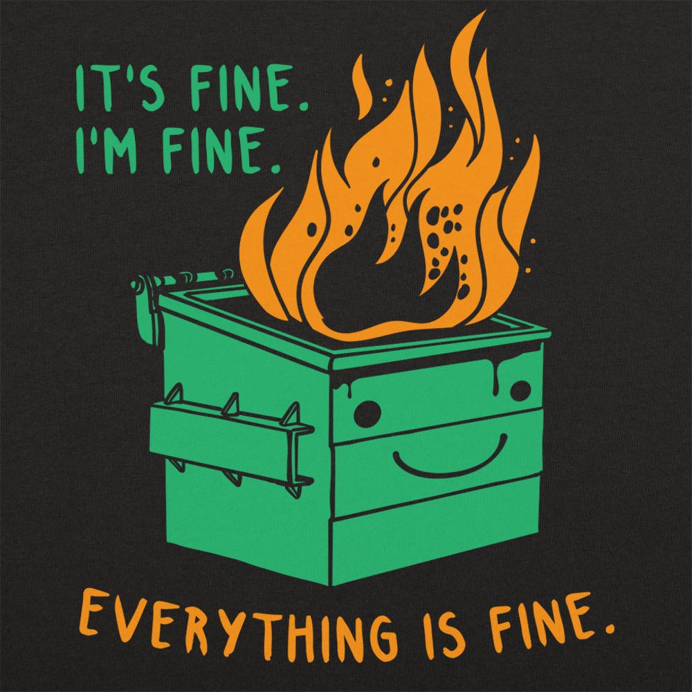 Everything Is Fine Smiling Dumpster Fire