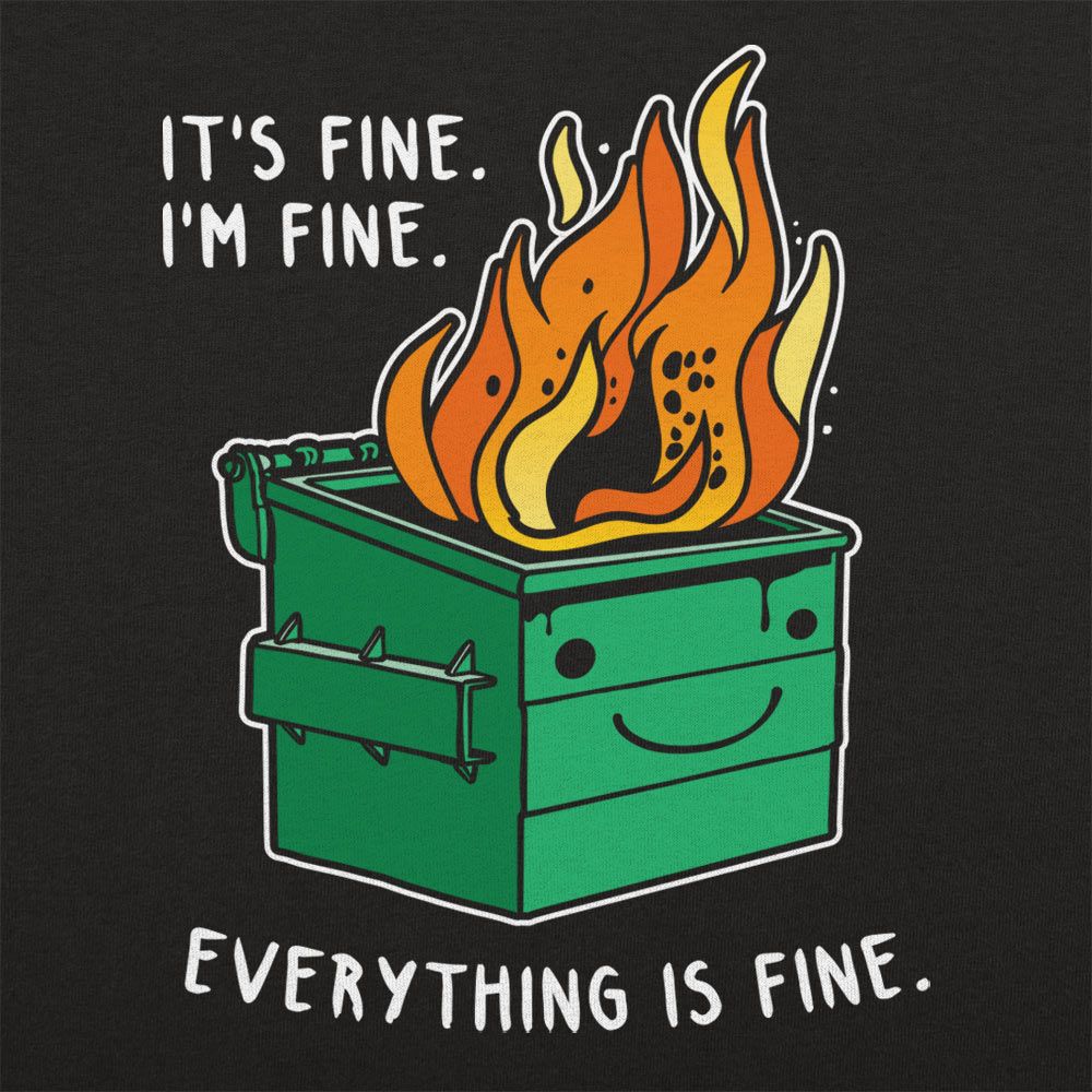Everything is Fine Dumpster Fire Full Color