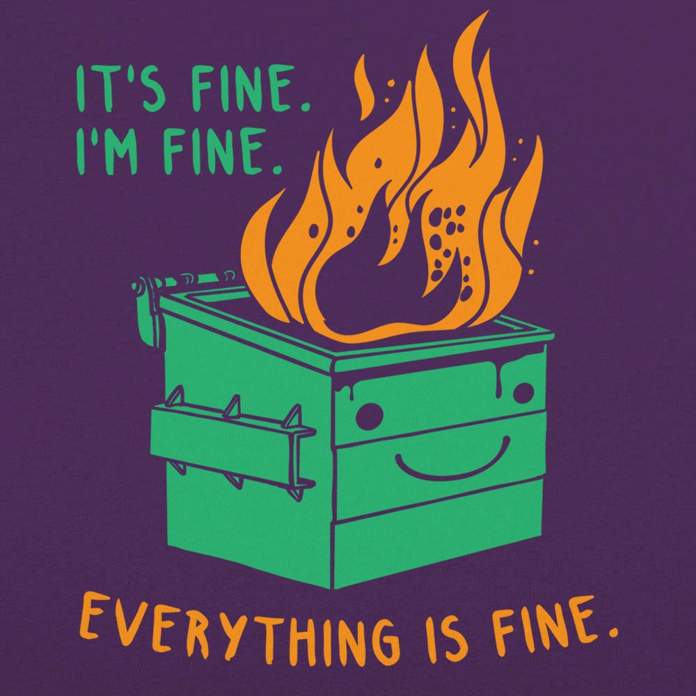 Everything Is Fine Smiling Dumpster Fire