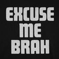 Excuse Me Brah Funny Bro Slang Quote