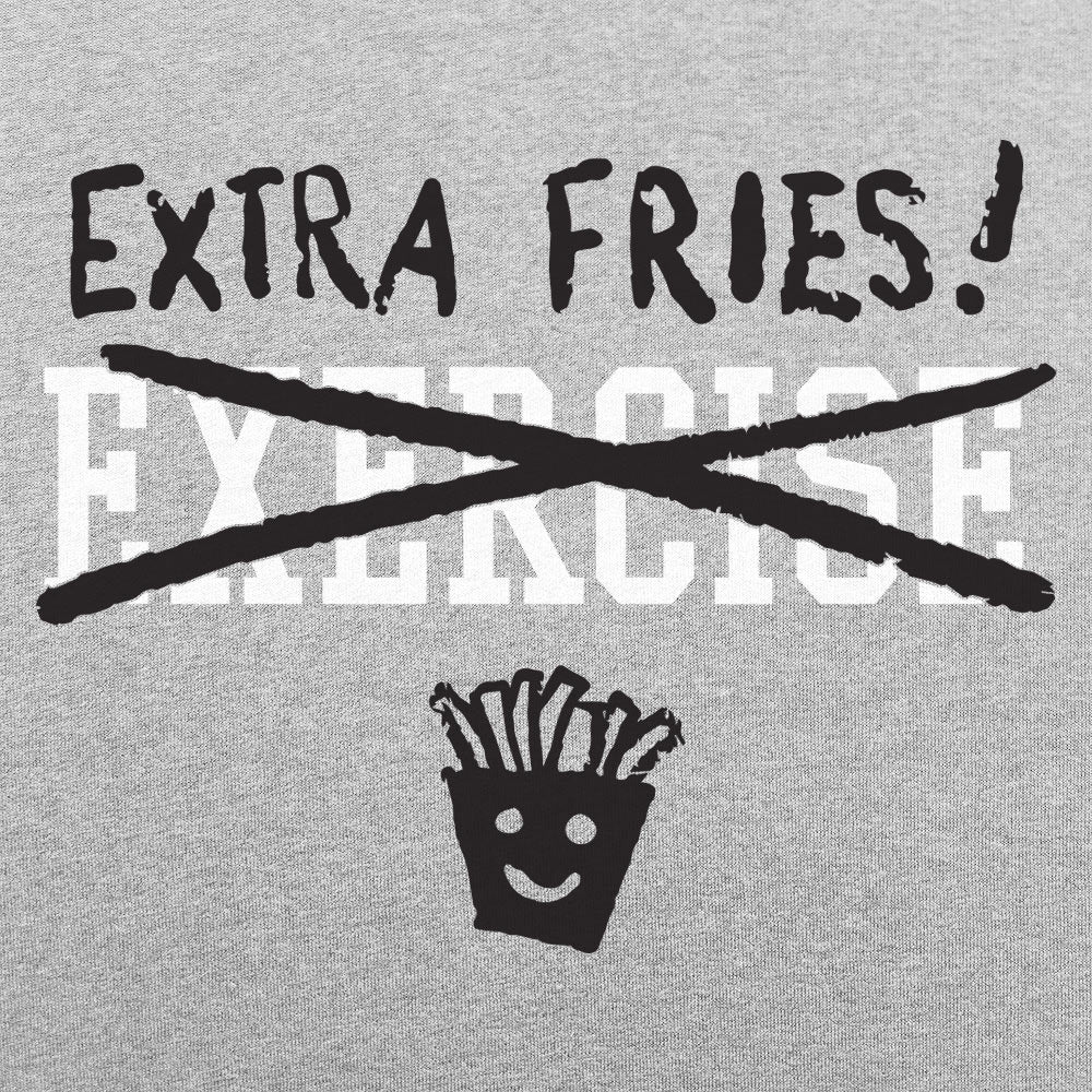 Exercise Extra Fries