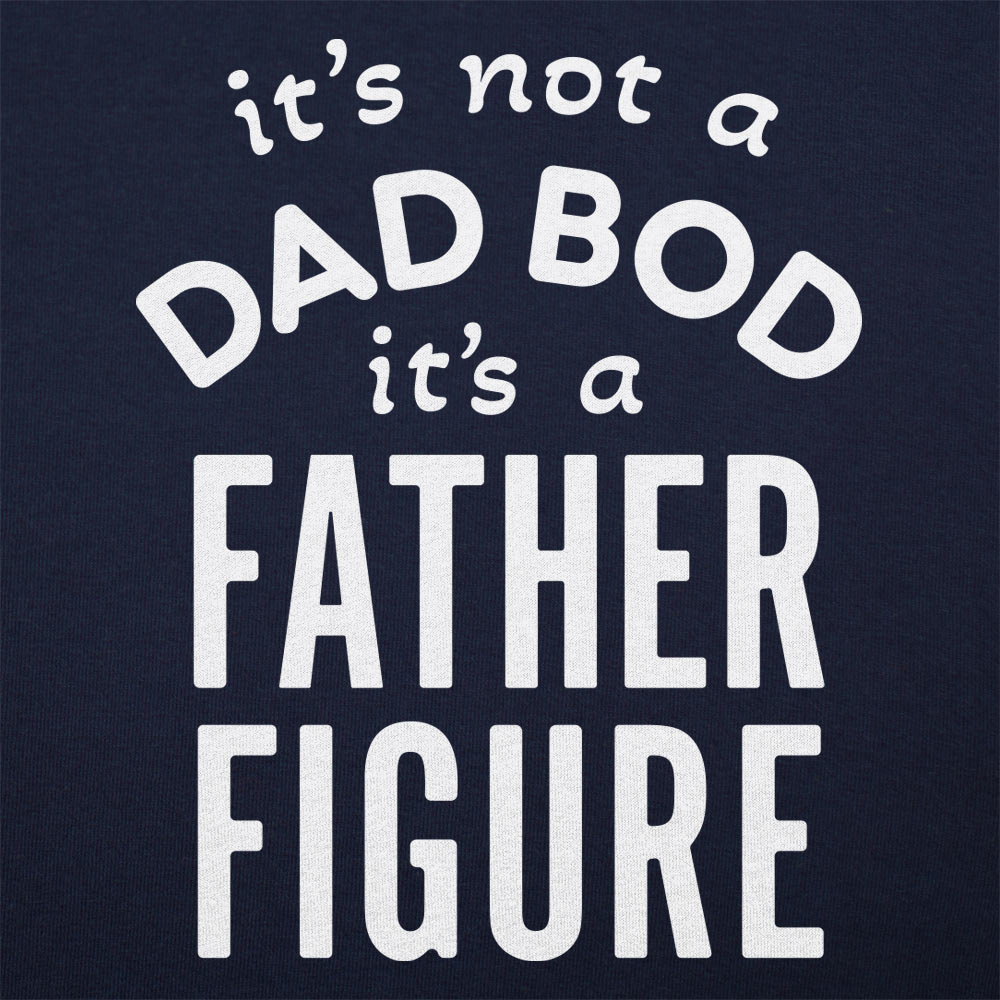 Father Figure, It's Not a Dad Bod Funny Dad Joke