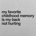 My Favorite Childhood Memory Is My Back Not Hurting