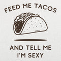 Feed Me Tacos and Tell Me I'm Sexy