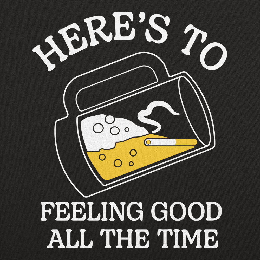 Here's to Feeling Good All the Time Beer Mug Toast